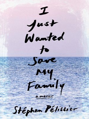 cover image of I Just Wanted to Save My Family